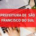 Prefeitura de São Francisco do Sul – SC: edital e inscrições; ganhos de até R$ 20,3 MIL