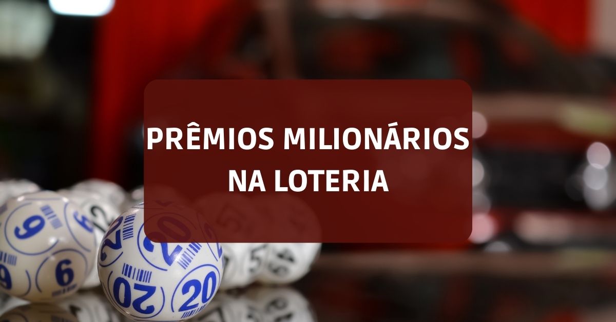 Prêmios milionários na Loteria, Prêmios milionários