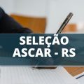 ASCAR – RS anuncia edital de processo seletivo; saiba como participar