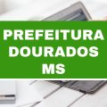 Prefeitura de Dourados – MS abre novas vagas imediatas; mensais de R$ 6,8 mil