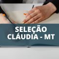 Prefeitura de Cláudia – MT divulga edital de processo seletivo; saiba como participar