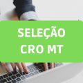 CRO MT lança edital de processo seletivo; saiba os detalhes