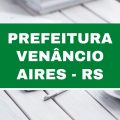 Concurso Prefeitura de Venâncio Aires – RS: 46 vagas imediatas; até R$ 17,5 mil