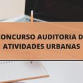 Concurso Auditoria de Atividades Urbanas DF: edital abre 770 vagas; R$ 9,3 MIL