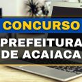 Concurso Prefeitura de Acaiaca – MG tem salários de até R$ 10,8 mil