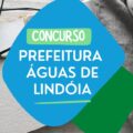 Concurso Prefeitura de Águas de Lindóia – SP: 112 vagas; até R$ 6,3 mil em dois editais