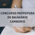 Concurso Prefeitura de Balneário Camboriú – SC: edital e inscrições; ganhos de até R$ 9,3 MIL