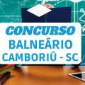 Concurso Prefeitura de Balneário Camboriú – SC: mensais de até R$ 14,7 mil