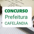 Concurso Prefeitura de Cafelândia – SP: lançado edital; até R$ 14,3 mil mensais