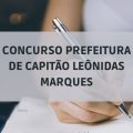 Concurso Prefeitura de Capitão Leônidas Marques – PR: edital divulgado; ganhos de até R$ 16,6 MIL