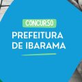 Concurso Prefeitura de Ibarama – RS: novas vagas; mensais de até R$ 13,9 mil