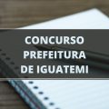 Concurso Prefeitura de Iguatemi – MS: edital com 116 vagas; ganhos de até R$ 18 MIL