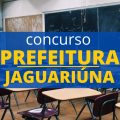 Concurso Prefeitura de Jaguariúna – SP: vencimento de até R$ 6,9 mil