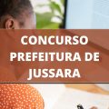 Concurso Prefeitura de Jussara – PR: edital e inscrições