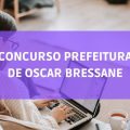 Concurso Prefeitura de Oscar Bressane – SP: edital publicado