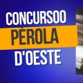 Concurso Prefeitura de Pérola do Oeste – PR: edital e inscrição para novas vagas