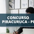 Concurso Prefeitura de Piracuruca – PI: edital oferta remuneração de até R$ 10,1 mil