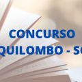 Concurso Prefeitura de Quilombo – SC: vagas e cadastro; até R$ 12,9 mil