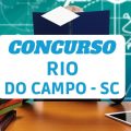 Concurso Prefeitura de Rio do Campo – SC: até R$ 7 mil mensais; todos os níveis