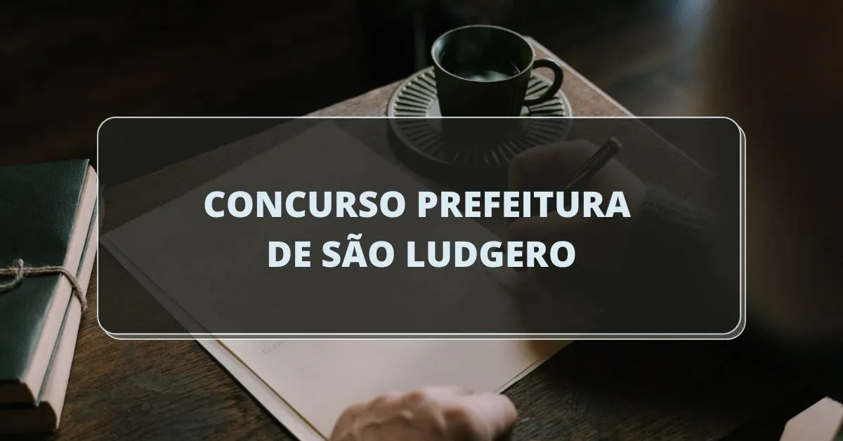 Concurso Prefeitura de São Ludgero, Edital Prefeitura de São Ludgero, Prefeitura de São Ludgero.