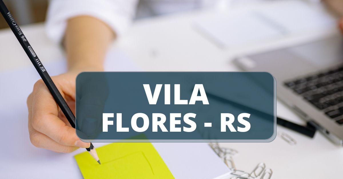 Concurso Prefeitura de Vila Flores - RS, concurso vila flores 2022, concurso público em vila flores, prefeitura de vila flores, concursos rs