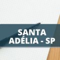 Concurso Prefeitura Santa Adélia – SP: edital retificado; veja os cargos disponíveis