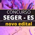 Concurso Seger ES: 200 vagas imediatas; iniciais de R$ 6,8 mil