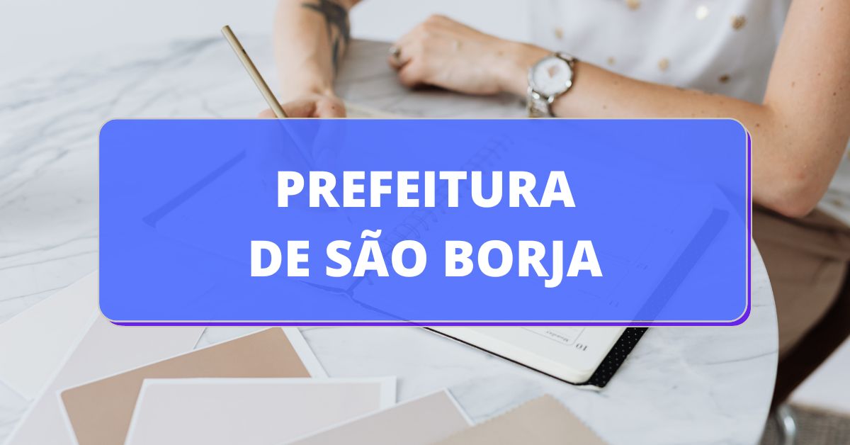 Processo seletivo Prefeitura de São Borja, Prefeitura de São Borja, edital Prefeitura de São Borja,