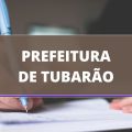 Prefeitura de Tubarão – SC lança edital de processo seletivo