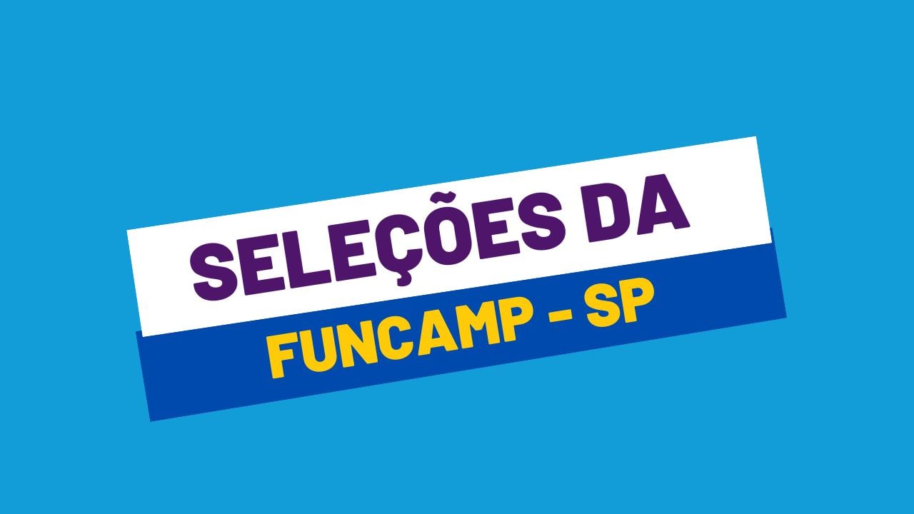 Processo seletivo FUNCAMP SP, processo seletivo funcamp 2022, seletivo funcamp, vagas abertas funcamp, funcamp trabalhe conosco