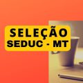 SEDUC MT divulga edital de processo seletivo para Educação Indígena