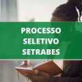 SETRABES RR lança edita de processo seletivo com 481 vagas