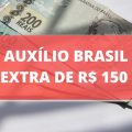 Auxílio Brasil extra de R$ 150 pode ser pago em 2023; veja regras previstas