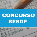 Concurso SES DF: edital com 1.019 vagas é retomado; confira novo cronograma