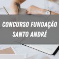 Concurso Fundação Santo André – SP: saiu novo edital