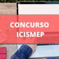 Concurso ICISMEP: edital teve cronograma alterado