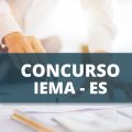 Concurso IEMA – ES: edital com remuneração de R$ 6,5 mil é publicado; confira os detalhes