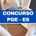 Concurso PGE ES 2023: edital com vagas imediatas; iniciais de R$ 22 mil