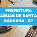 Concurso Prefeitura de Águas de Santa Bárbara – SP: vagas imediatas; até R$ 4,4 mil