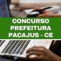 Concurso Prefeitura de Pacajus – CE: novo edital; iniciais de R$ 6 mil