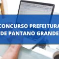 Concurso Prefeitura de Pantano Grande – RS: edital retificado; 62 vagas imediatas