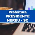 Concurso Prefeitura de Presidente Nereu – SC: vagas imediatas; até R$ 19 mil