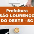 Concurso Prefeitura de São Lourenço do Oeste – SC: até R$ 18 mil em edital