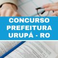 Concurso Prefeitura de Urupá – RO: 51 vagas imediatas; até R$ 10 mil