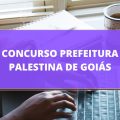 Concurso Prefeitura de Palestina de Goiás – GO: edital com 160 vagas