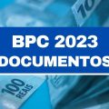 Quais documentos são necessários para pedir o BPC em 2023?