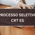 CRT ES lança edital de processo seletivo; até R$ 3,5 MIL