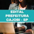 Concurso Prefeitura de Cajobi – SP abre 35 vagas imediatas