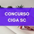 Concurso CIGA – SC: edital e inscrições; ganhos de até R$ 8 MIL