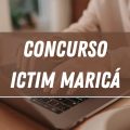 Concurso ICTIM Maricá – RJ: editais e inscrições; ganhos de até R$ 6,6 MIL